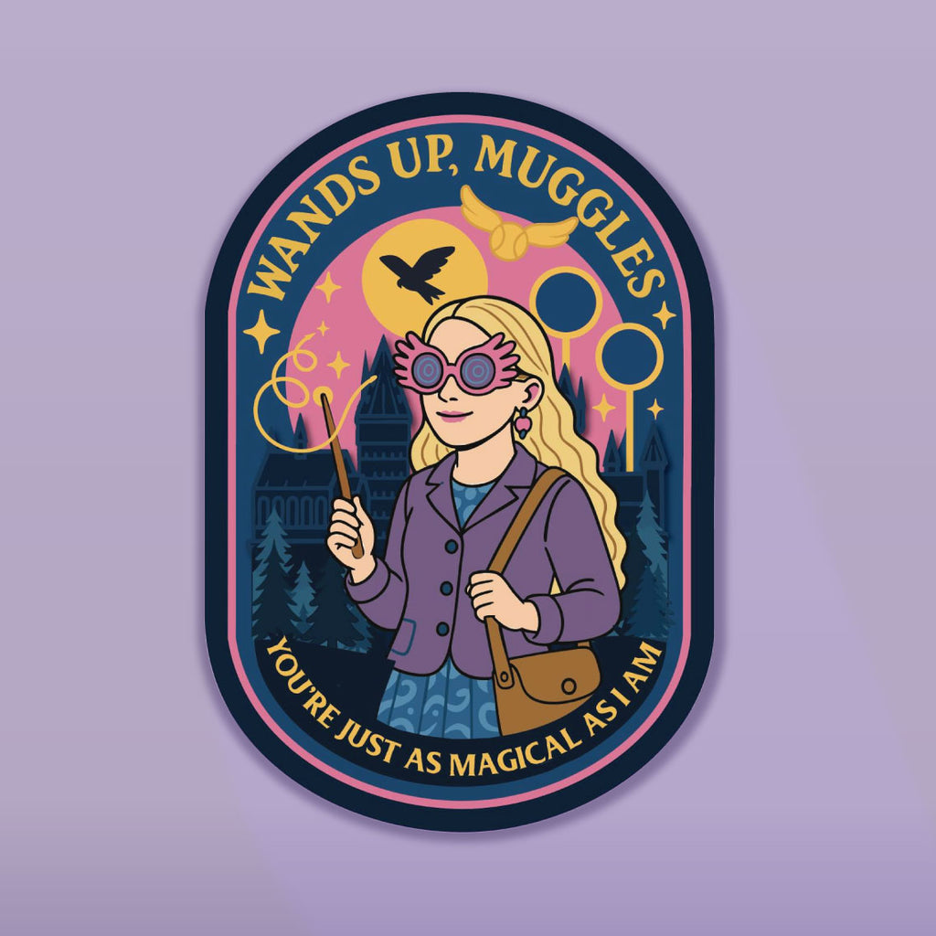 Wands Up Muggles, You're Just as Magical As I am!