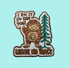 Bigfoot Can Do It SO Can You! Leave No Trace Patch (2) Colors Available