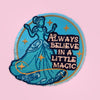 Always Believe in A little Magic
