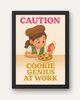Caution: Cookie Genius At Work