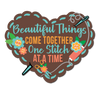 Beautiful Things Come Together One Stitch At A Time Sewing Patch