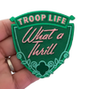 Troop Life, What a Thrill Patch